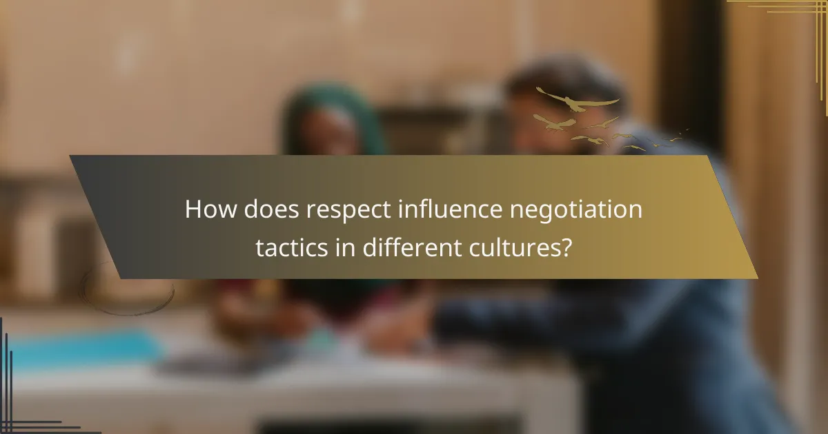 How does respect influence negotiation tactics in different cultures?