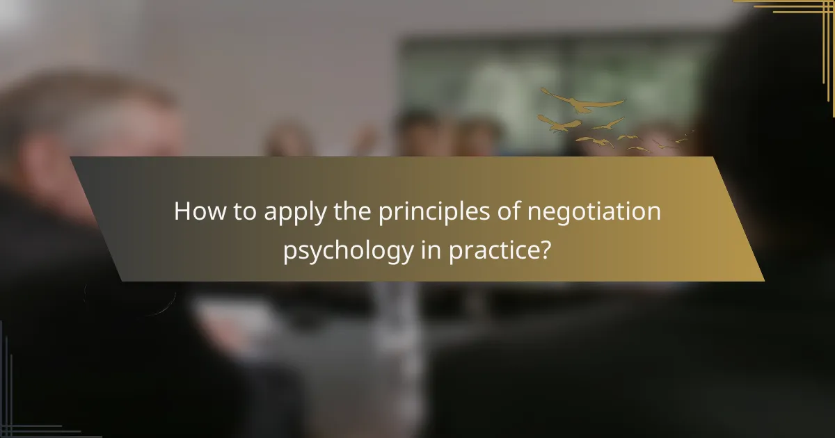 How to apply the principles of negotiation psychology in practice?