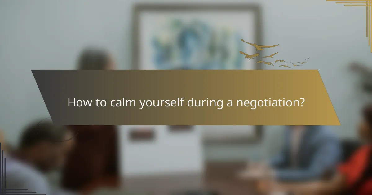 How to calm yourself during a negotiation?