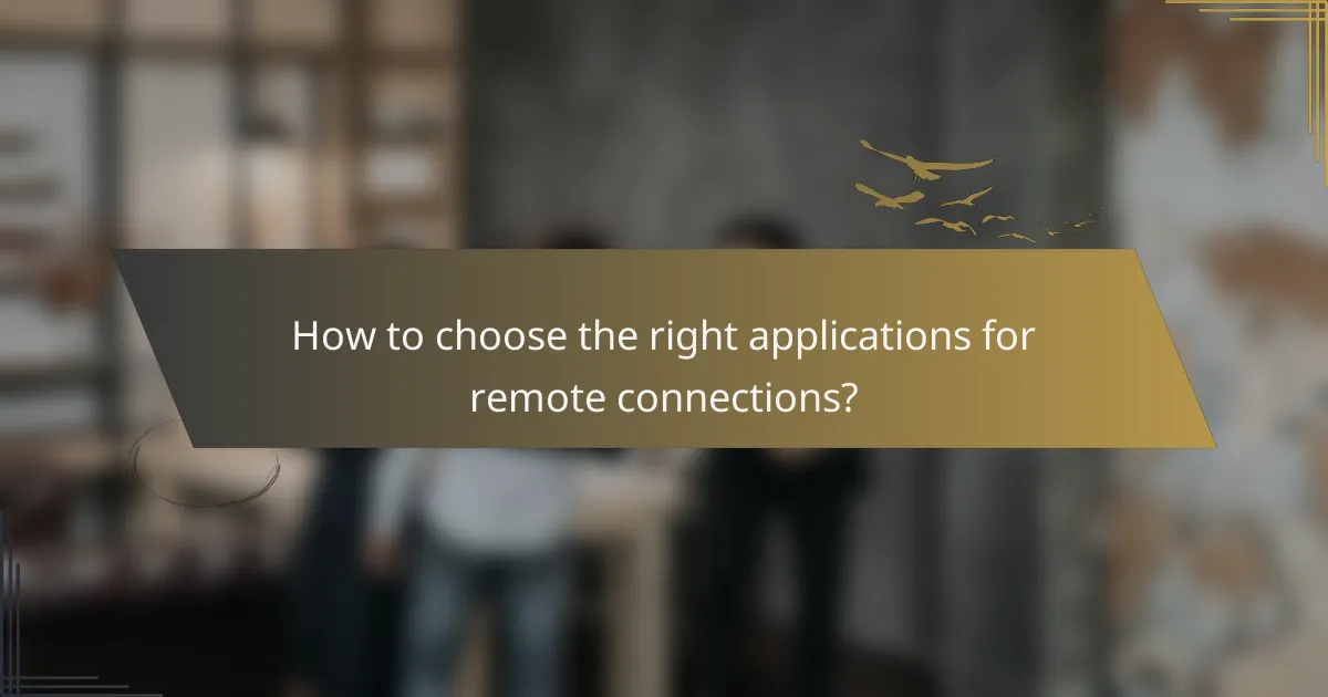 How to choose the right applications for remote connections?