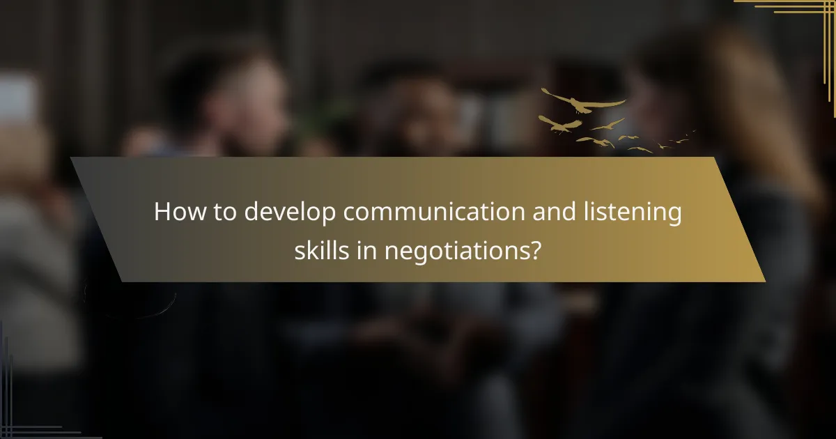 How to develop communication and listening skills in negotiations?