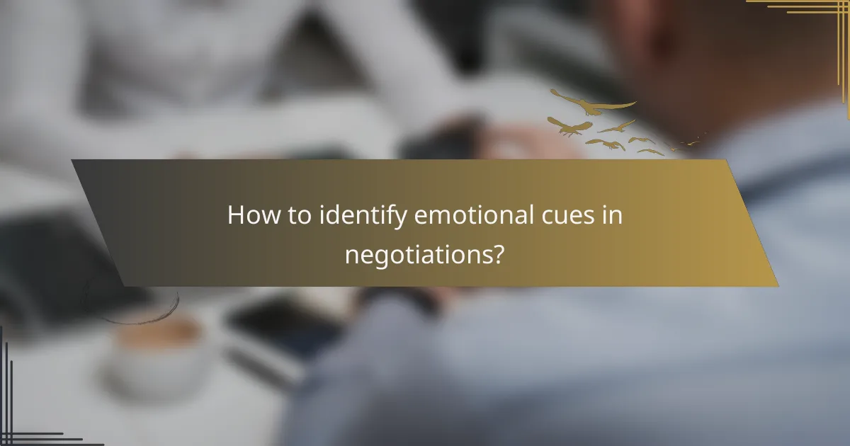 How to identify emotional cues in negotiations?