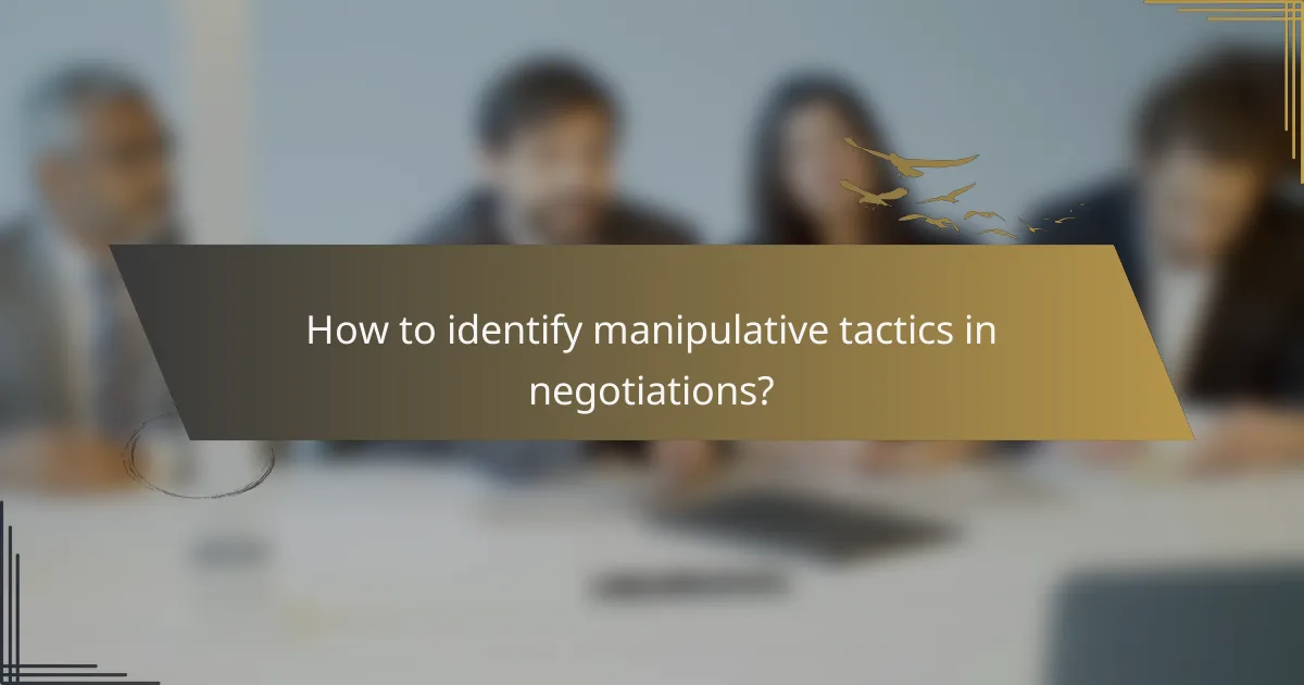 How to identify manipulative tactics in negotiations?