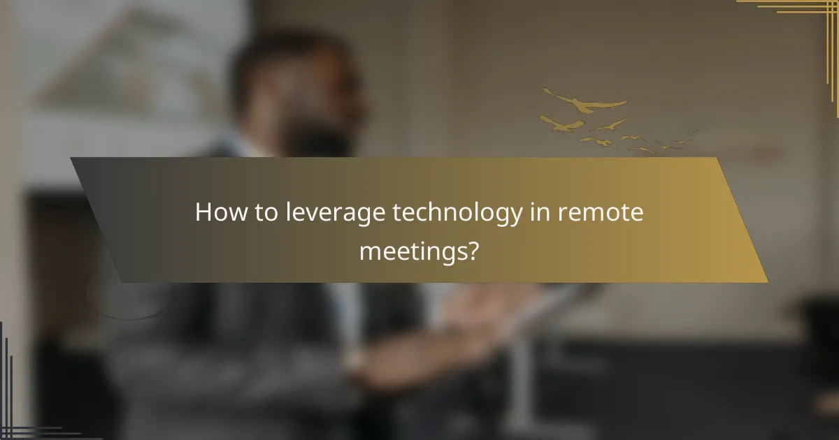 How to leverage technology in remote meetings?