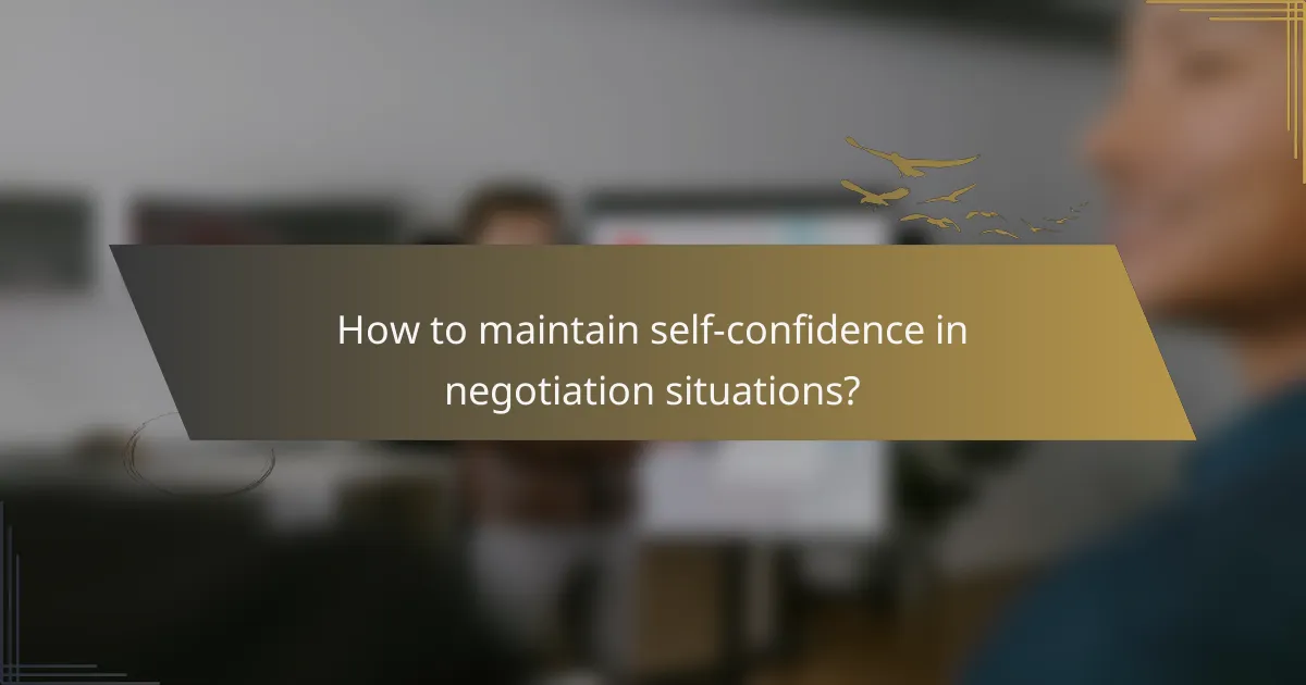 How to maintain self-confidence in negotiation situations?
