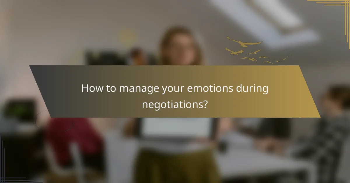 How to manage your emotions during negotiations?