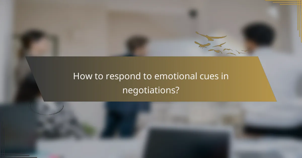 How to respond to emotional cues in negotiations?