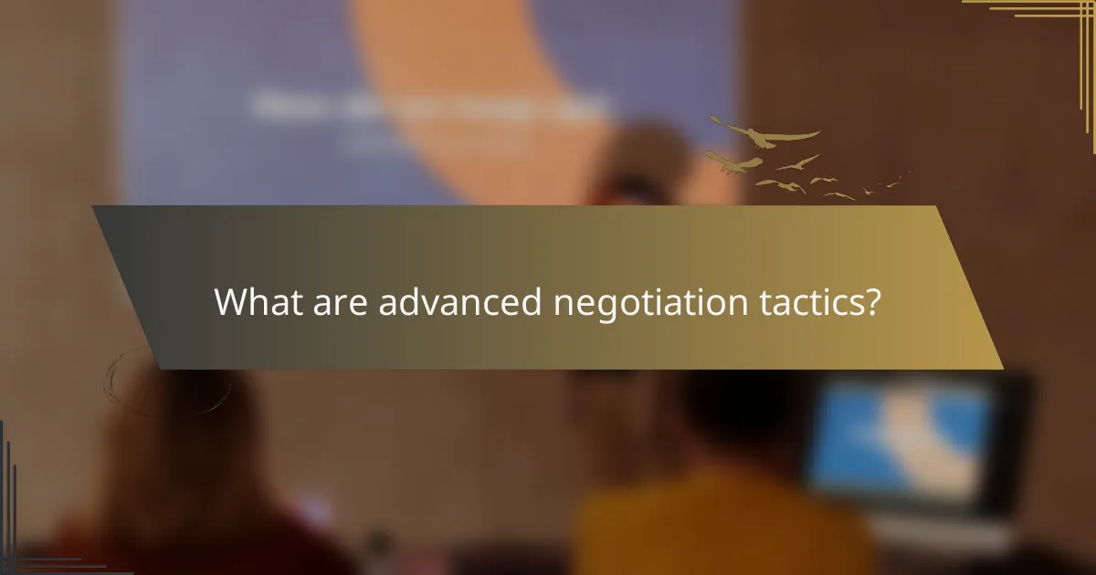 What are advanced negotiation tactics?