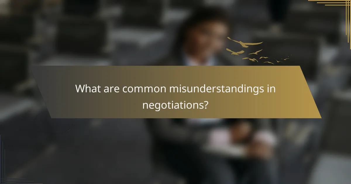 What are common misunderstandings in negotiations?