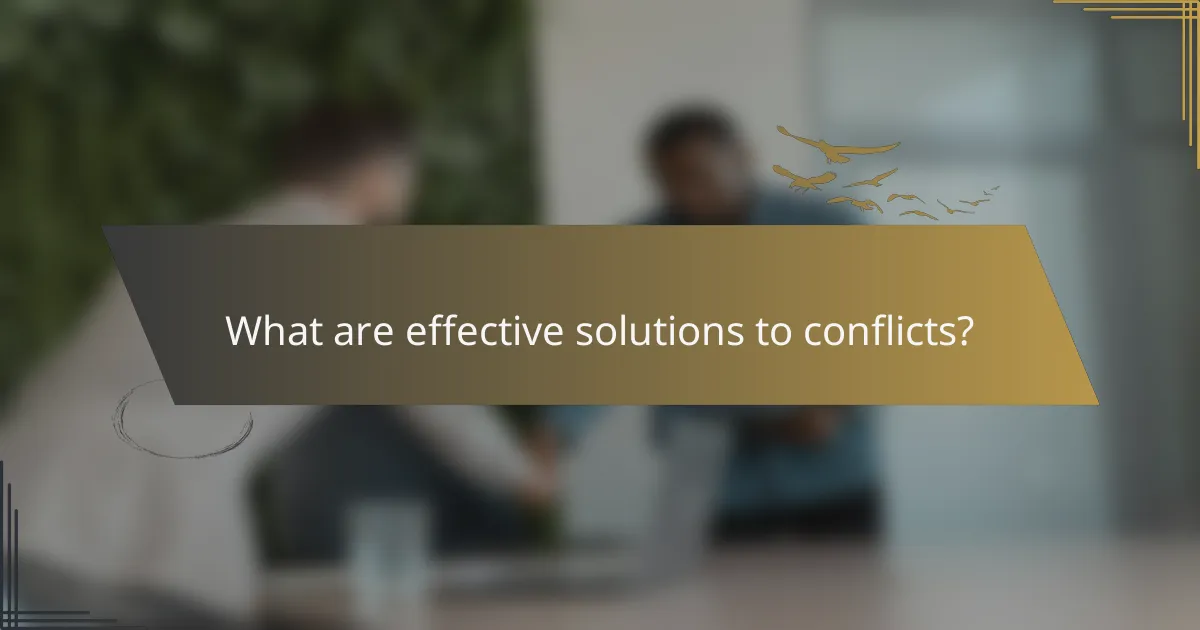 What are effective solutions to conflicts?