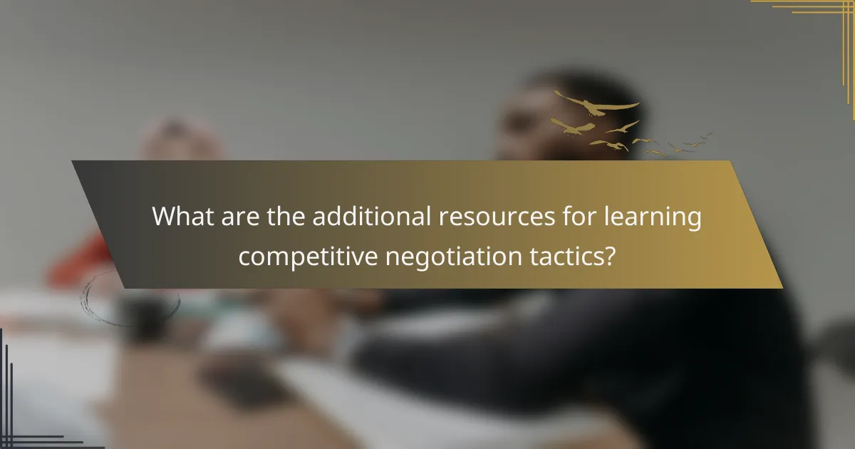What are the additional resources for learning competitive negotiation tactics?