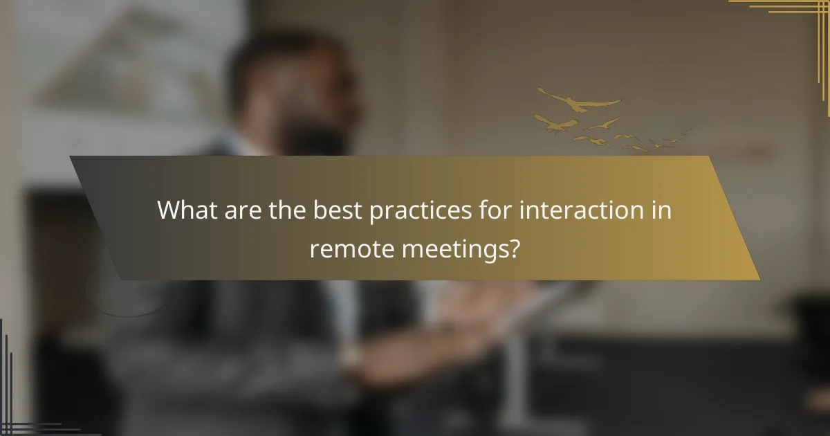 What are the best practices for interaction in remote meetings?