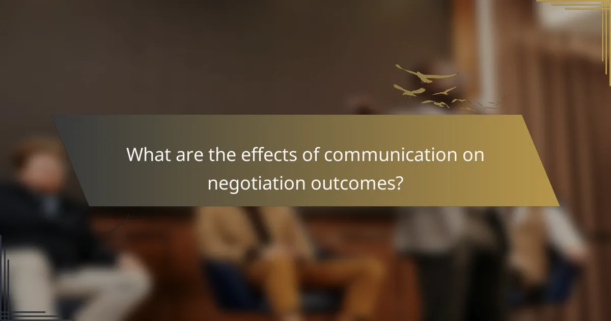 What are the effects of communication on negotiation outcomes?