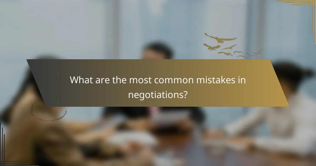 What are the most common mistakes in negotiations?
