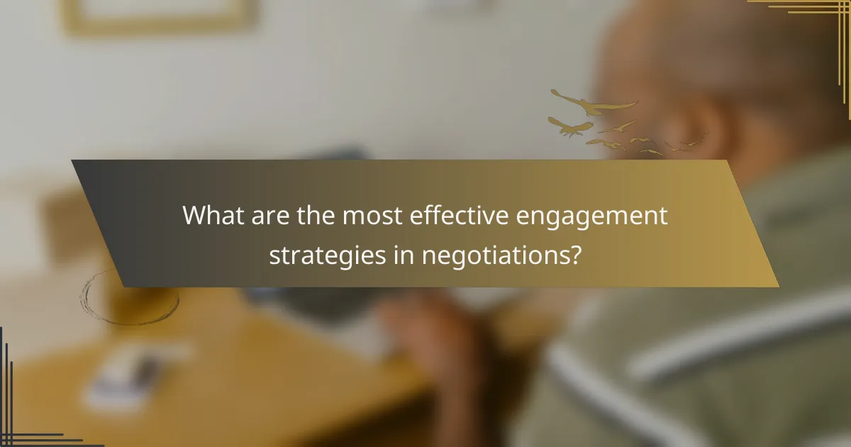 What are the most effective engagement strategies in negotiations?