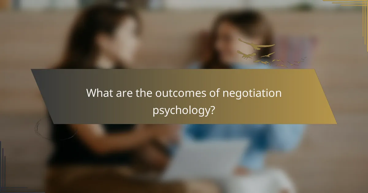 What are the outcomes of negotiation psychology?
