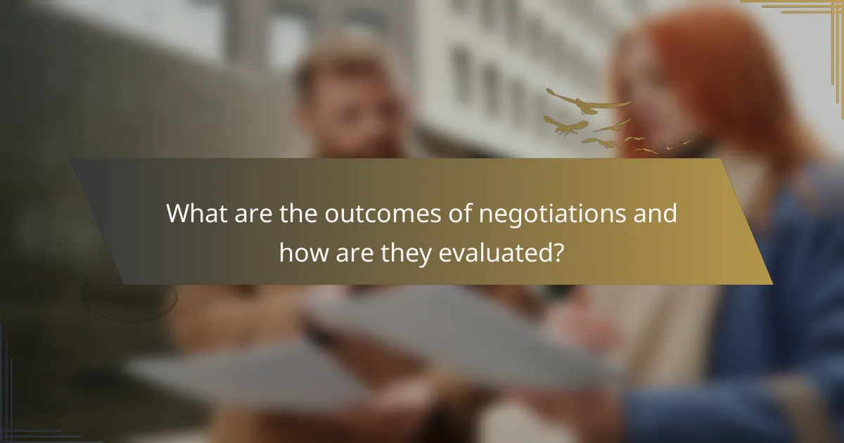 What are the outcomes of negotiations and how are they evaluated?