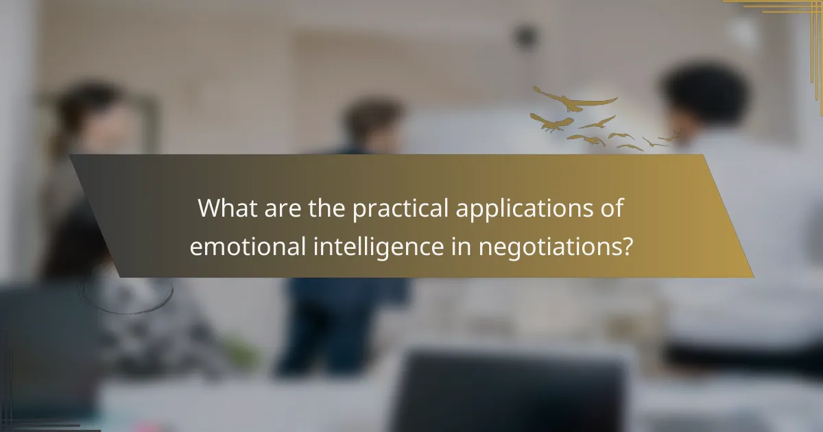 What are the practical applications of emotional intelligence in negotiations?