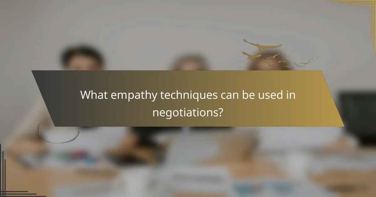 What empathy techniques can be used in negotiations?