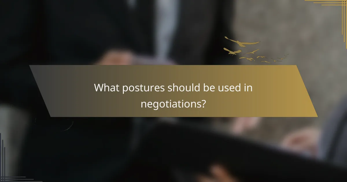 What postures should be used in negotiations?