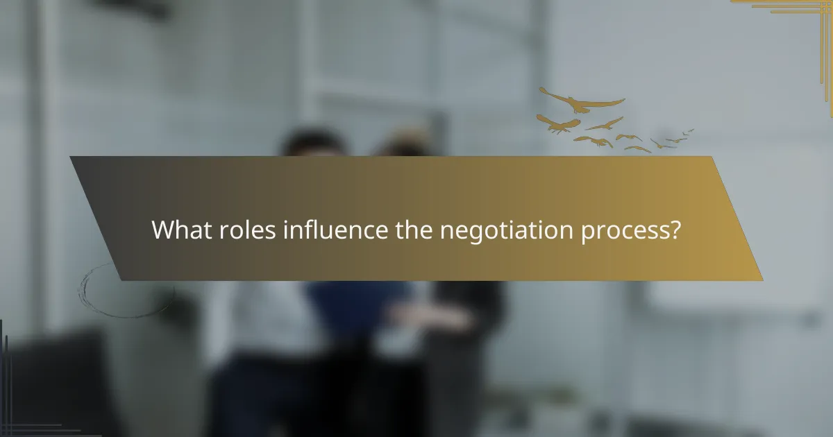 What roles influence the negotiation process?