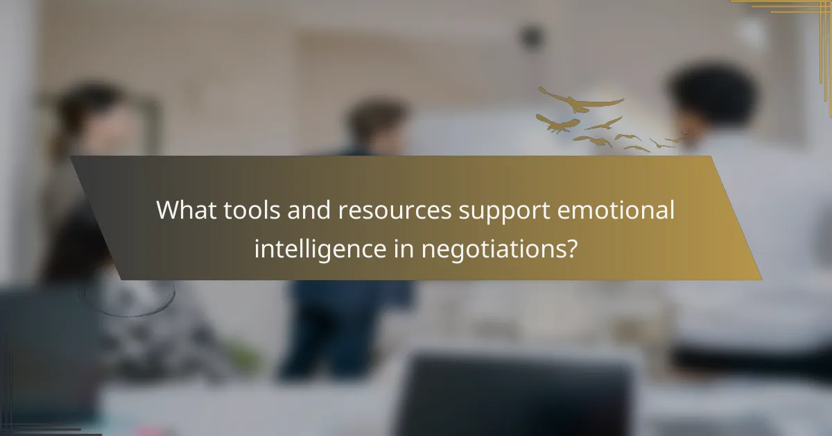 What tools and resources support emotional intelligence in negotiations?