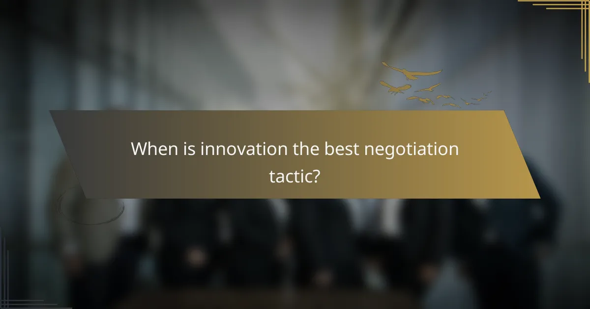 When is innovation the best negotiation tactic?