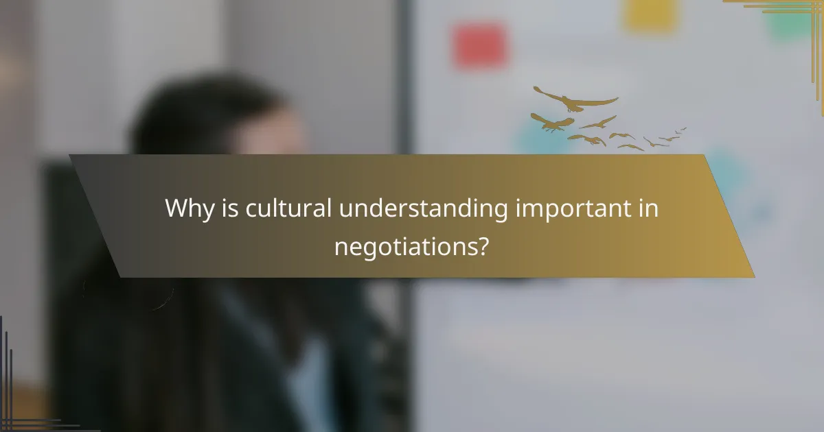 Why is cultural understanding important in negotiations?